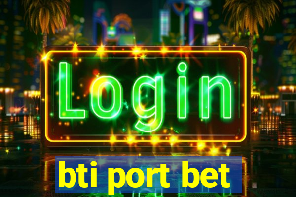 bti port bet